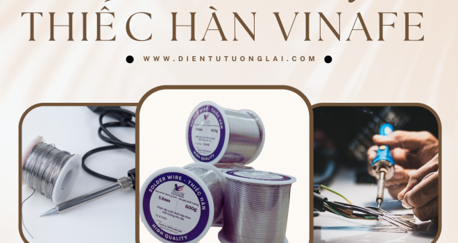 Thiếc Hàn Vinafe – Giải Pháp Kết Nối Hoàn Hảo Cho Mạch Điện